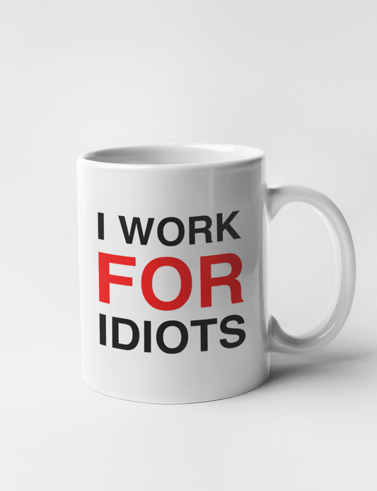 I Work For Idiots | Classic Mug OniTakai