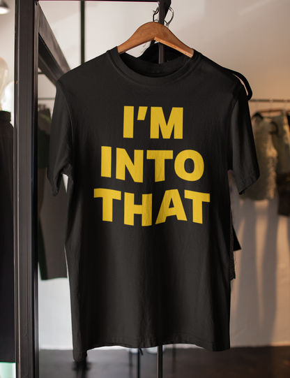 I'm Into That | T-Shirt OniTakai