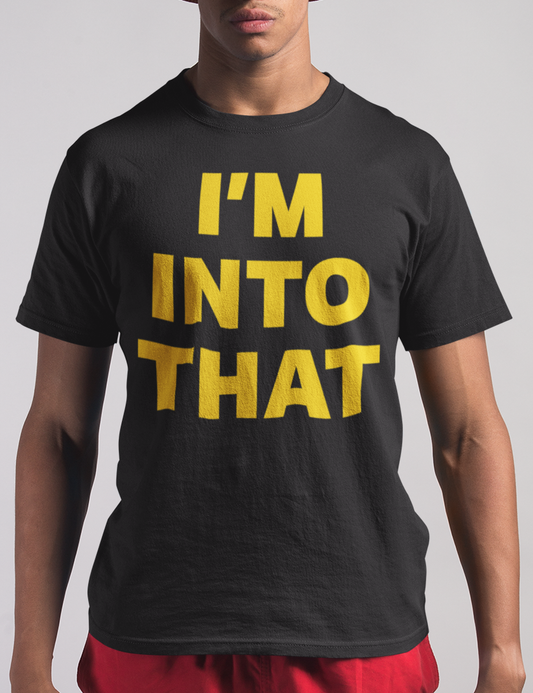 I'm Into That | T-Shirt OniTakai