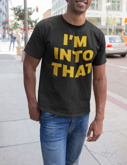 I'm Into That | T-Shirt OniTakai