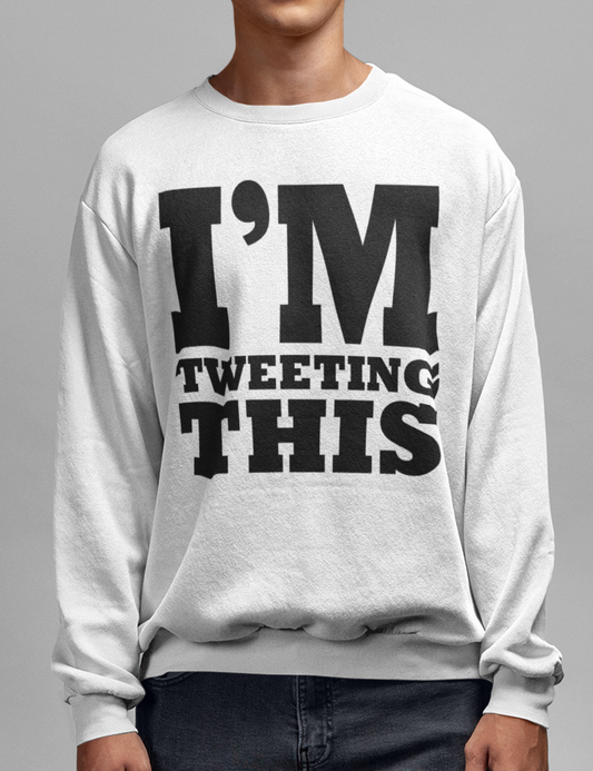 I'm Tweeting This | Crewneck Sweatshirt OniTakai