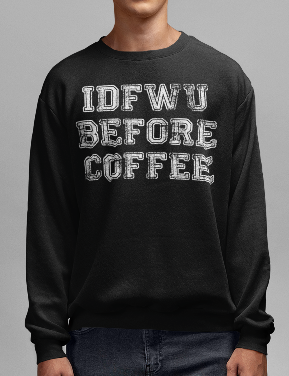 IDFWU Before Coffee | Crewneck Sweatshirt OniTakai