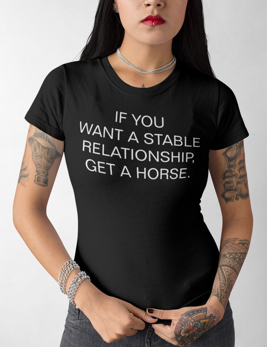 If You Want A Stable Relationship Get A Horse | Women's Cut T-Shirt OniTakai