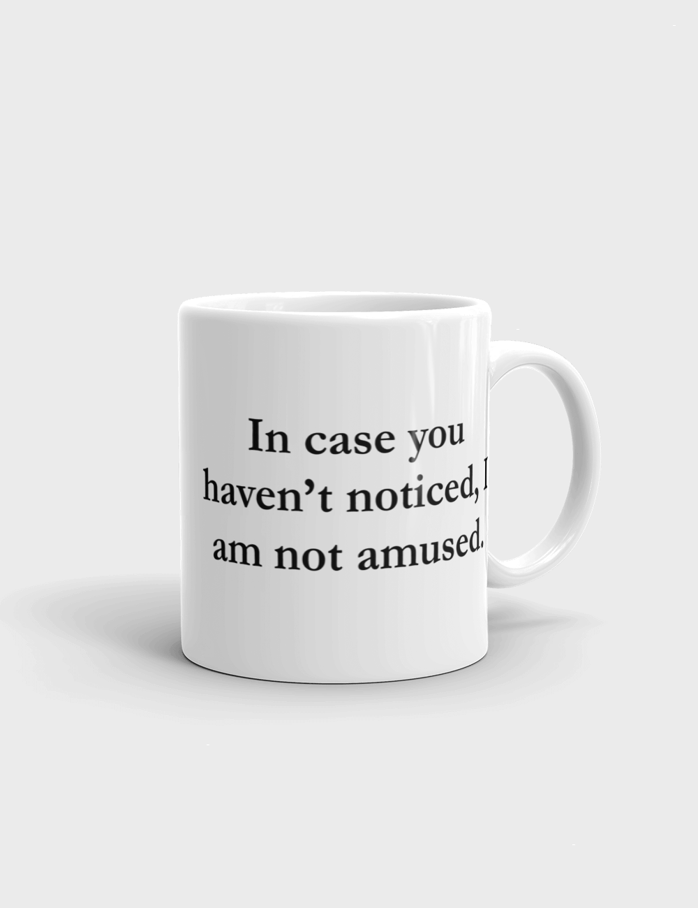 In Case You Haven't Noticed I Am Not Amused | Classic Mug OniTakai