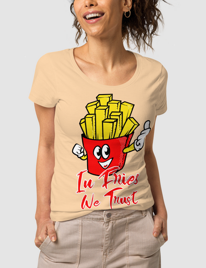 In Fries We Trust | Women's Organic Round Neck T-Shirt OniTakai