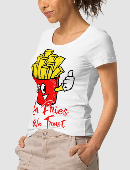 In Fries We Trust | Women's Organic Round Neck T-Shirt OniTakai