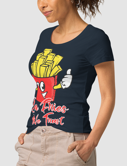 In Fries We Trust | Women's Organic Round Neck T-Shirt OniTakai