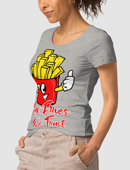 In Fries We Trust | Women's Organic Round Neck T-Shirt OniTakai