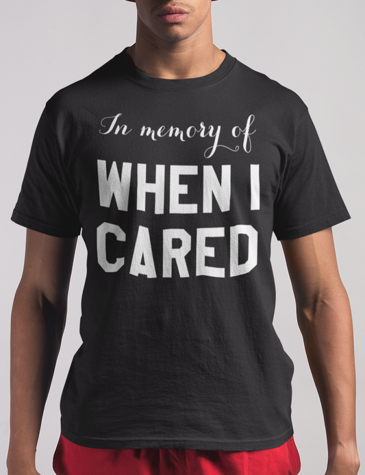 In Memory Of When I Cared | T-Shirt OniTakai