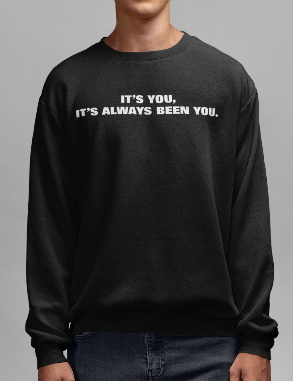 It's Always Been You | Crewneck Sweatshirt OniTakai