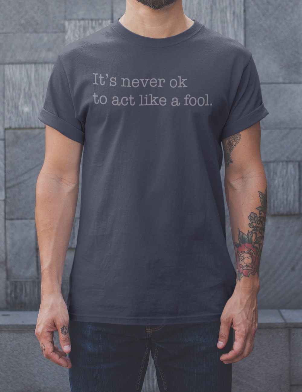 It's Never Ok To Act Like A Fool | T-Shirt OniTakai