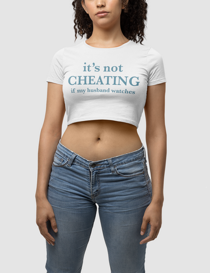 It's Not Cheating If My Husband Watches Women's Fitted Crop Top T-Shirt OniTakai