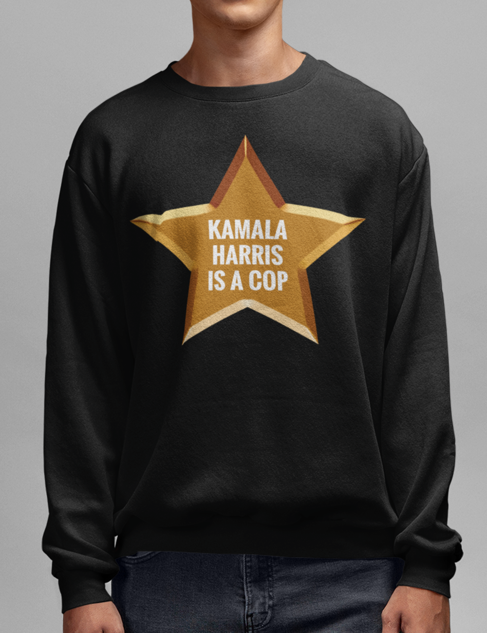 Kamala Harris Is A Cop | Crewneck Sweatshirt OniTakai