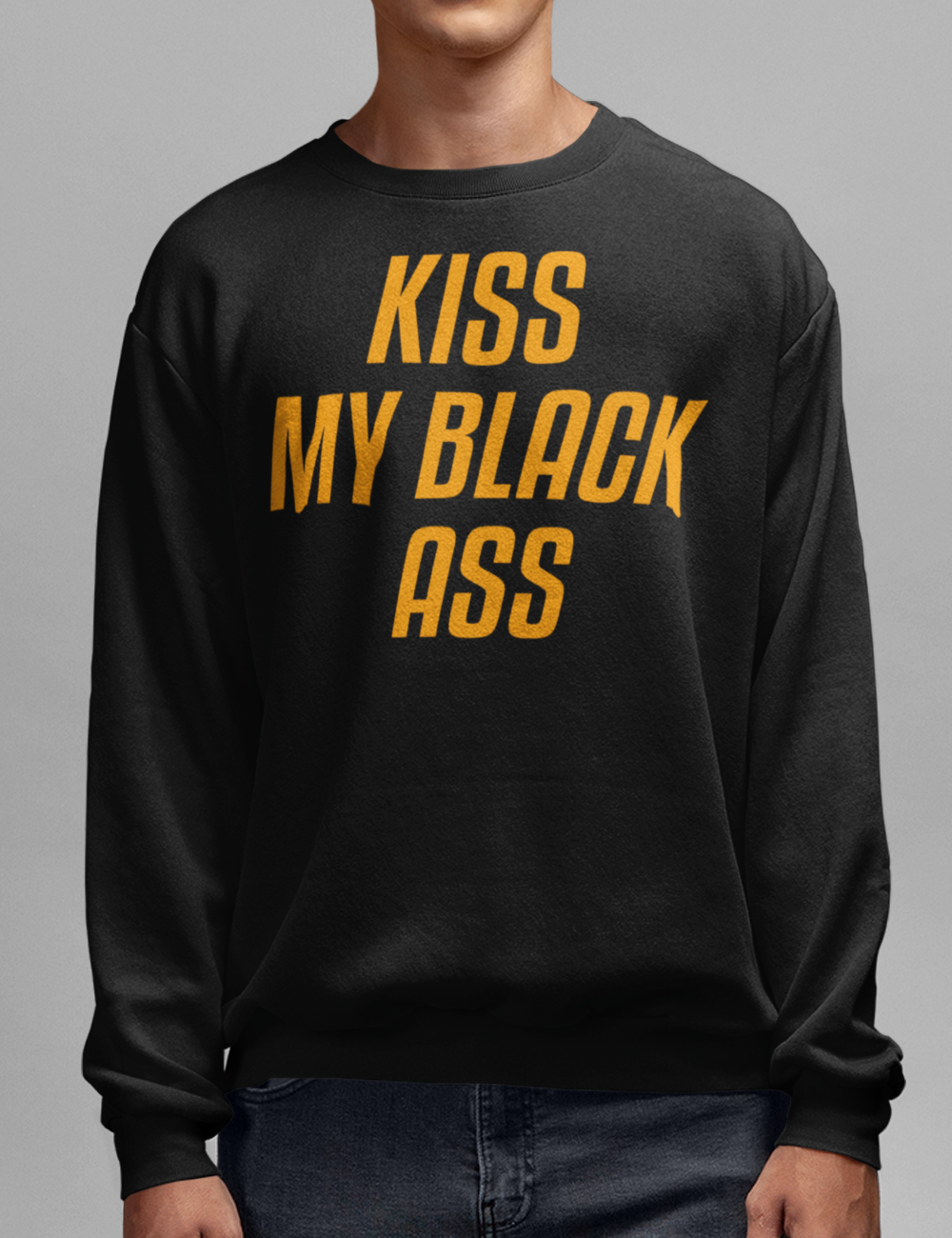 Kiss My Black Ass | Crewneck Sweatshirt OniTakai