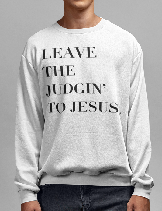 Leave The Judgin' To Jesus Crewneck Sweatshirt OniTakai