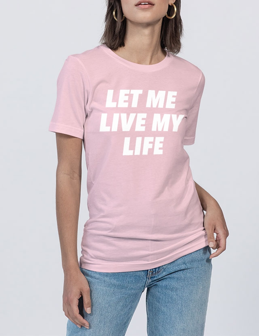 Let Me Live My Life Women's Soft Jersey T-Shirt OniTakai