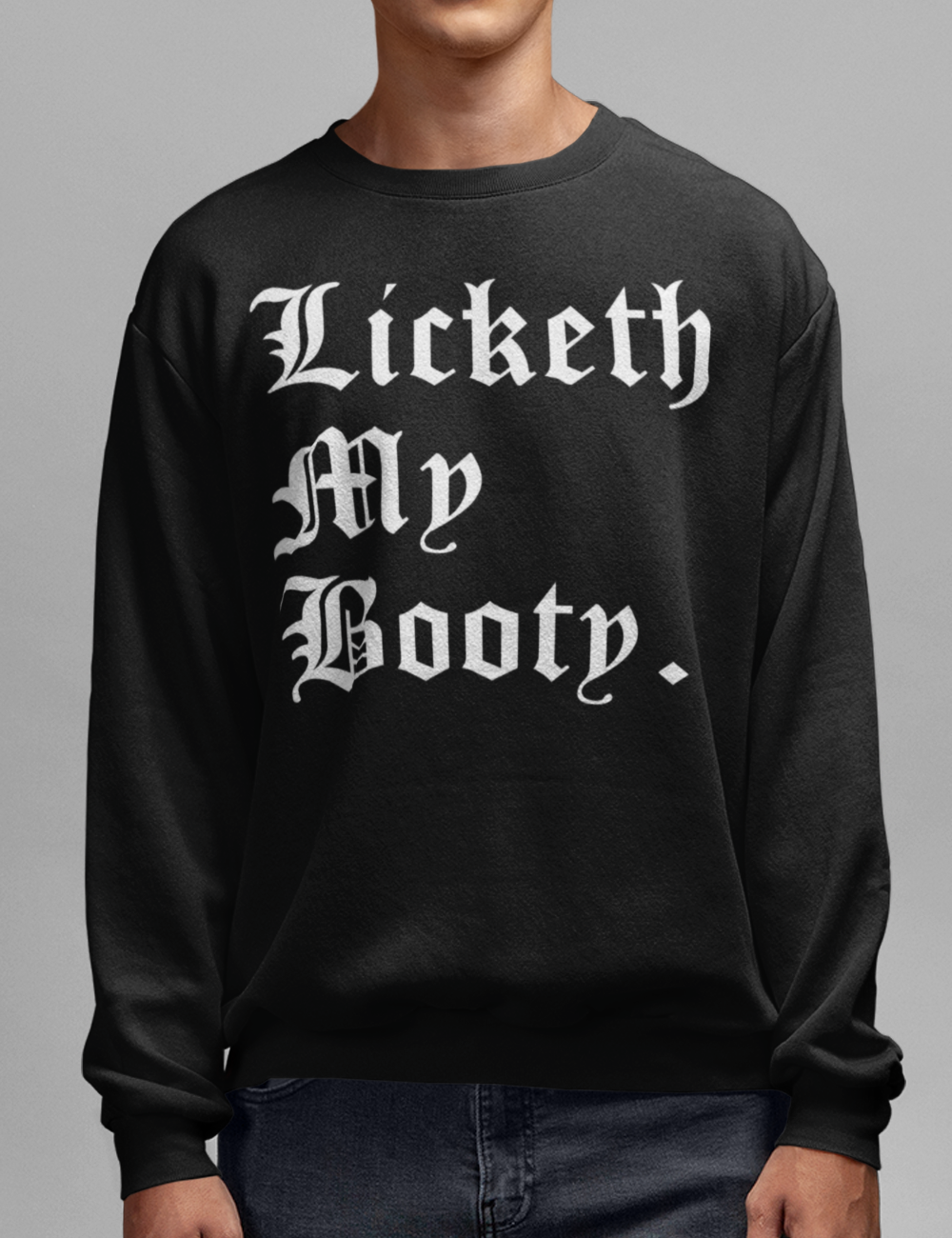 Licketh My Booty | Crewneck Sweatshirt OniTakai