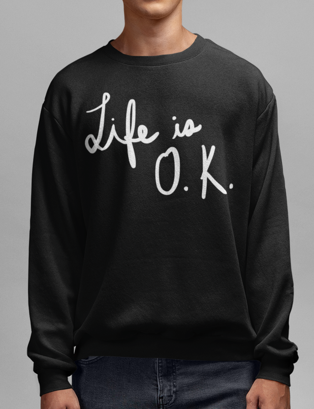 Life Is O.K. | Crewneck Sweatshirt OniTakai