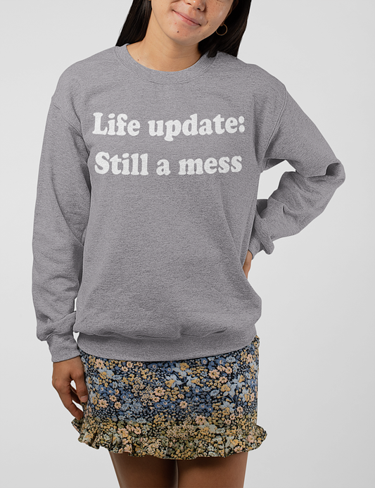 Life Update: Still A Mess | Crewneck Sweatshirt OniTakai