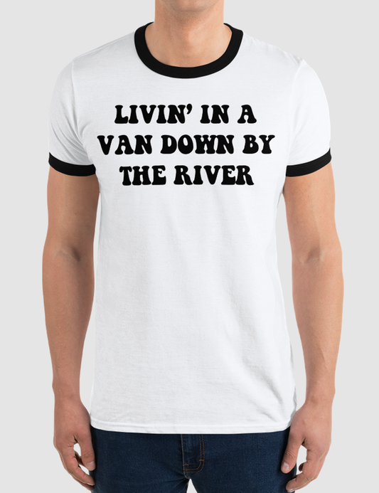 Livin' In A Van Down By The River | Men's Ringer T-Shirt OniTakai