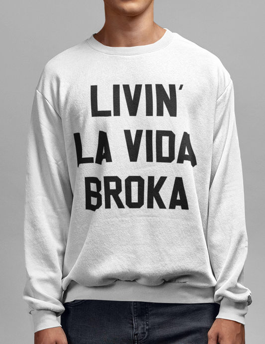 Livin' La Vida Broka Crewneck Sweatshirt OniTakai