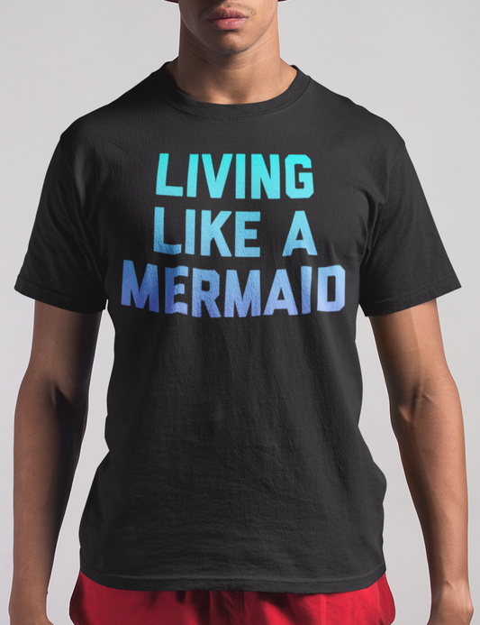 Living Like A Mermaid | T-Shirt OniTakai