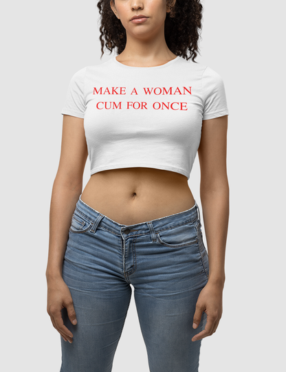 Make A Woman Cum For Once Women's Fitted Crop Top T-Shirt OniTakai