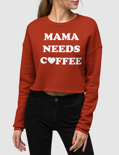 Mama Needs Coffee (Heart) Crop Sweatshirt OniTakai