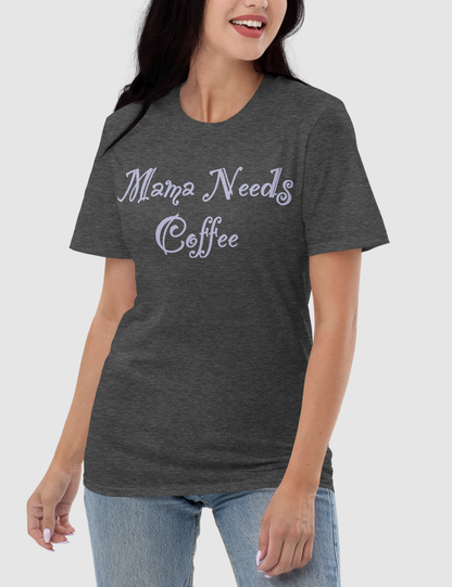 Mama Needs Coffee Women's Relaxed T-Shirt OniTakai