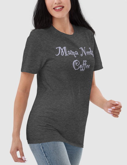 Mama Needs Coffee Women's Relaxed T-Shirt OniTakai