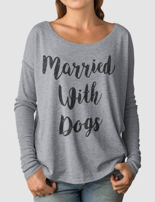 Married With Dogs | Women's Flowy Long Sleeve Shirt OniTakai