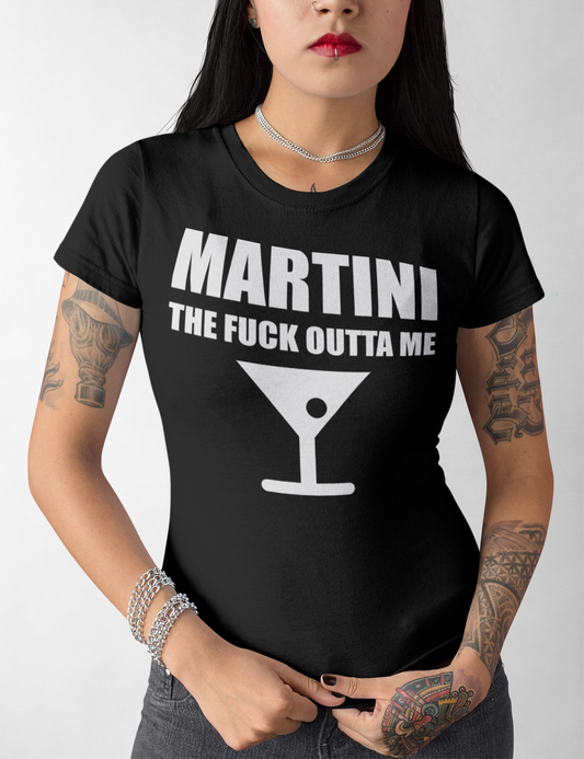 Martini The Fuck Outta Me | Women's Style T-Shirt OniTakai