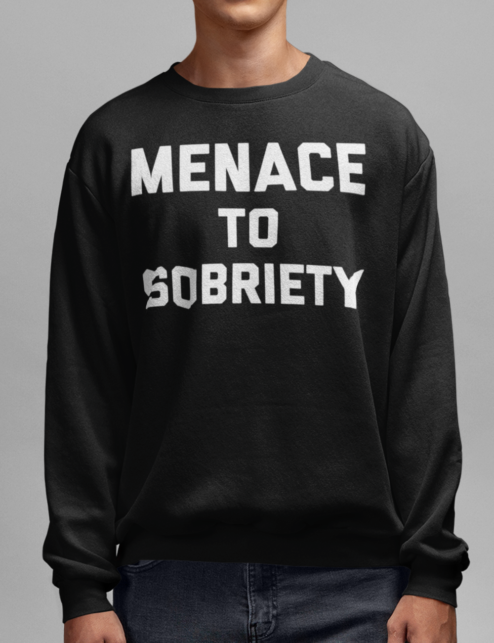 Menace To Sobriety | Crewneck Sweatshirt OniTakai