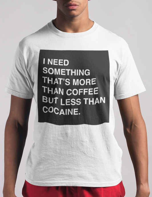 More Than Coffee But Less Than Cocaine T-Shirt OniTakai