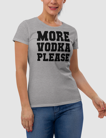 More Vodka Please Women's Classic T-Shirt OniTakai