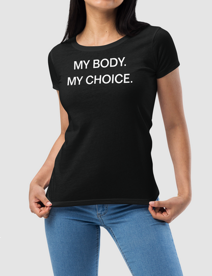 My Body My Choice | Women's Style T-Shirt OniTakai