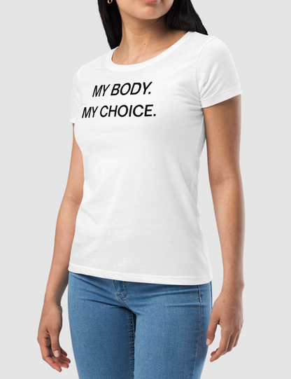 My Body My Choice | Women's Style T-Shirt OniTakai