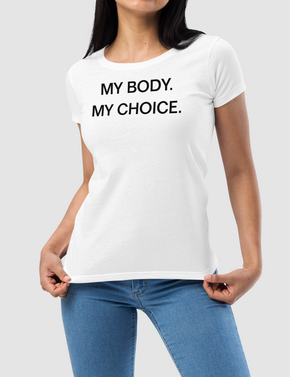 My Body My Choice | Women's Style T-Shirt OniTakai