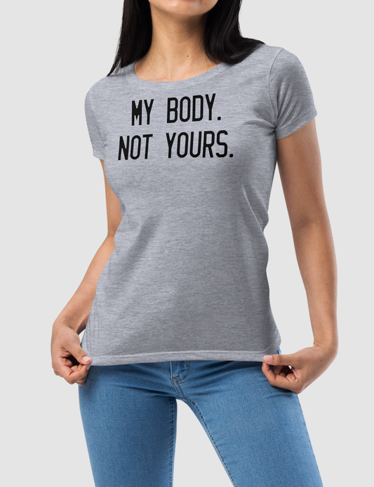 My Body Not Yours | Women's Fitted T-Shirt OniTakai