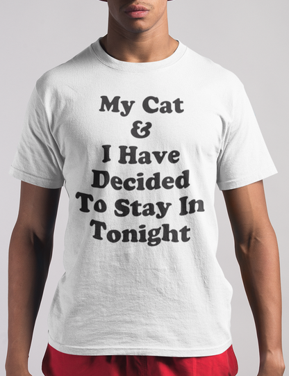 My Cat And I Have Decided To Stay In Tonight | T-Shirt OniTakai