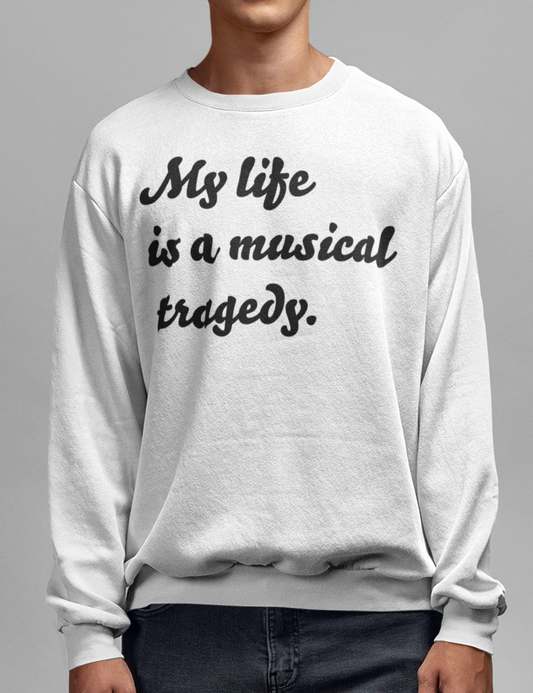 My Life Is A Musical Tragedy Crewneck Sweatshirt OniTakai