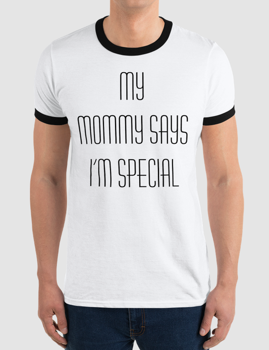 My Mommy Says I'm Special | Men's Ringer T-Shirt OniTakai