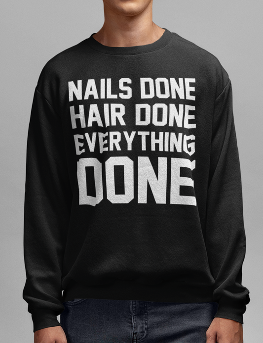 Nails Done Hair Done Everything Done | Crewneck Sweatshirt OniTakai