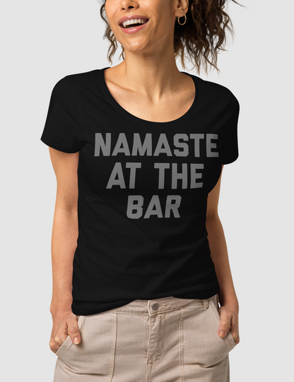 Namaste At The Bar | Women's Organic Round Neck T-Shirt OniTakai