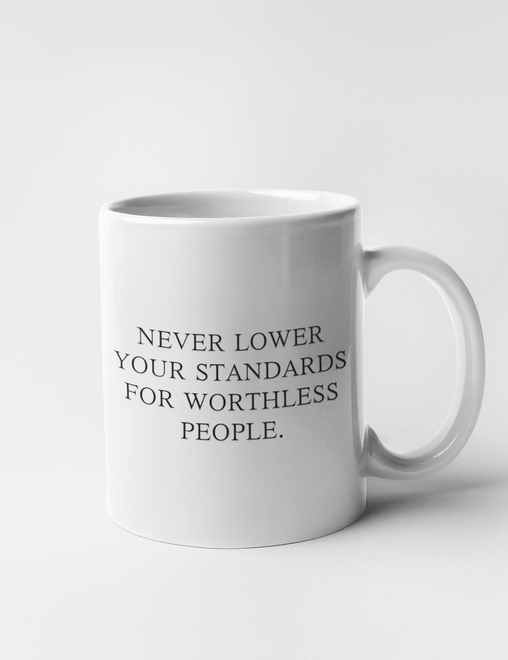 Never Lower Your Standards For Worthless People | Classic Mug OniTakai