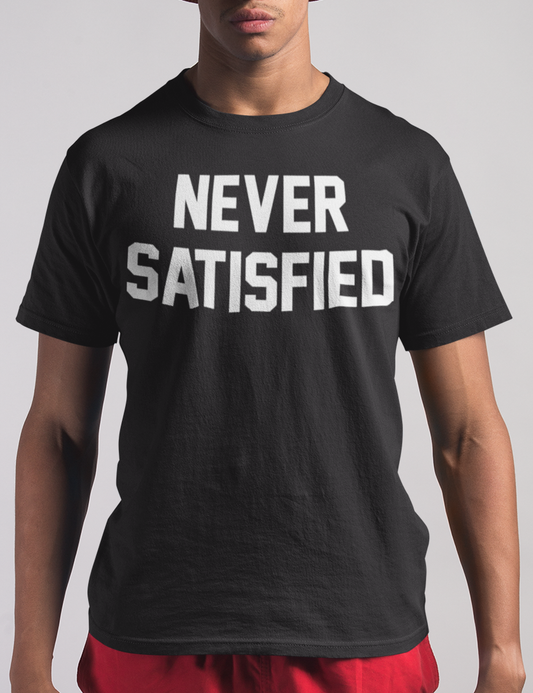 Never Satisfied | T-Shirt OniTakai