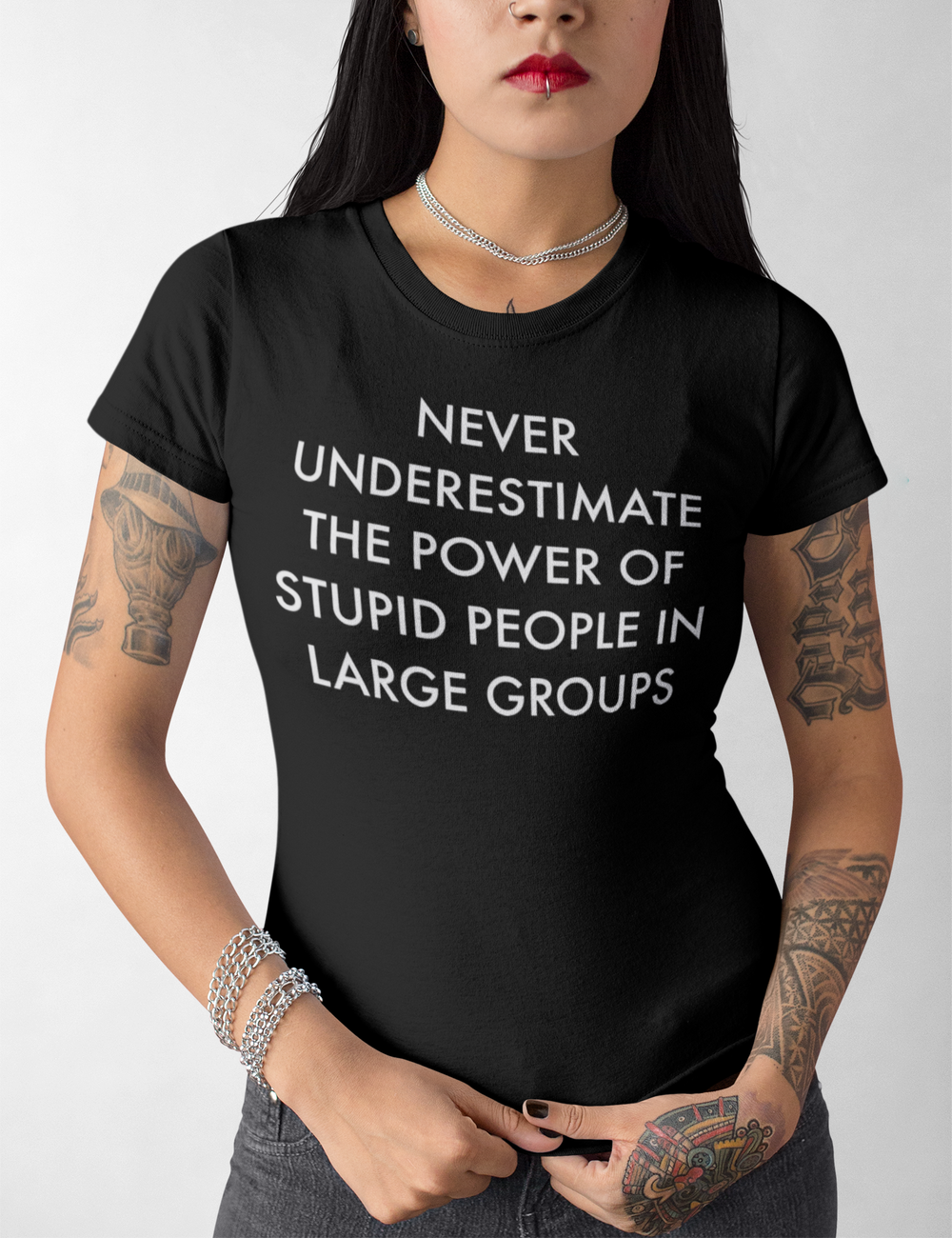Never Underestimate The Power Of Stupid People In Large Groups | Women's Cut T-Shirt OniTakai