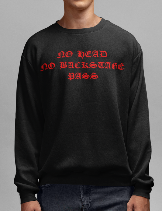 No Head No Backstage Pass | Crewneck Sweatshirt OniTakai