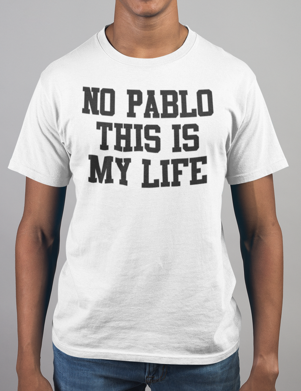 No Pablo This Is My Life T-Shirt OniTakai