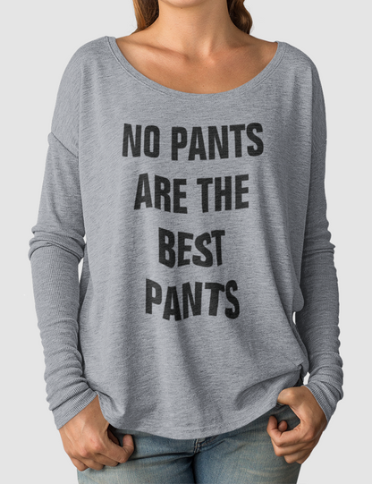 No Pants Are The Best Pants | Women's Flowy Long Sleeve Shirt OniTakai